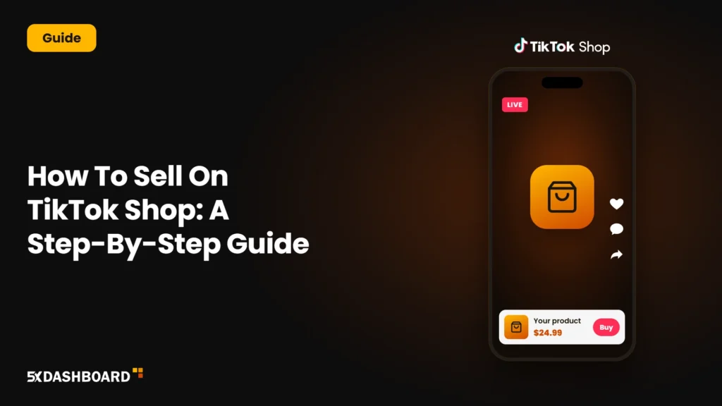 How To Sell On TikTok Shop: A Step-By-Step Guide